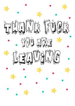 Thank fuck you are leaving A4 greetings cards