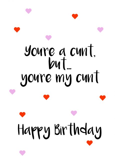 Youre a cunt my cunt happy birthday A4 greetings card