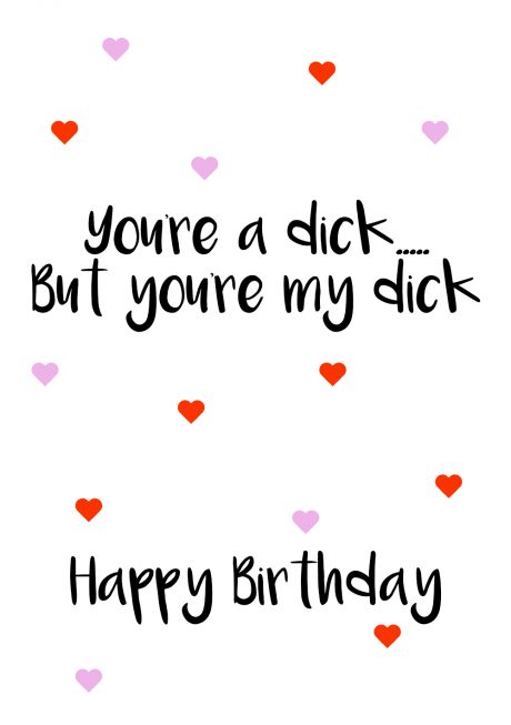 Youre a dick my dick happy birthday A4 greetings card